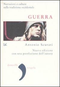 Guerra. Narrazioni e culture nella tradizione occidentale. Nuova ediz. - Antonio Scurati - copertina