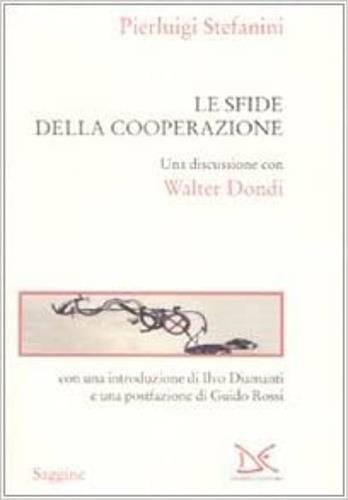 Le sfide della cooperazione. Una discussione con Walter Dondi - Pierluigi Stefanini - 2