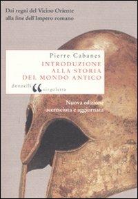 Introduzione alla storia del mondo antico. Dai regni del Vicino Oriente alla fine dell'Impero romano - Pierre Cabanes - copertina