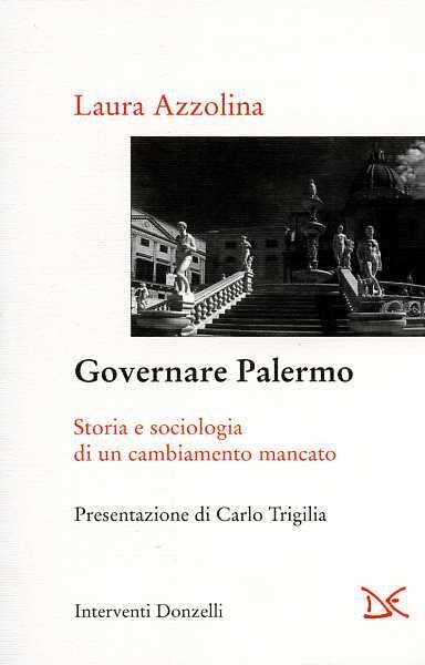 Governare Palermo. Storia e sociologia di un cambiamento mancato - Laura Azzolina - 3