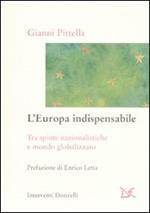 L' Europa indispensabile. Tra spinte nazionalistiche e mondo globalizzato