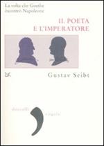 Il poeta e l'imperatore. La volta che Goethe incontrò Napoleone