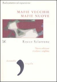 Mafie vecchie, mafie nuove. Radicamento ed espansione - Rocco Sciarrone - copertina