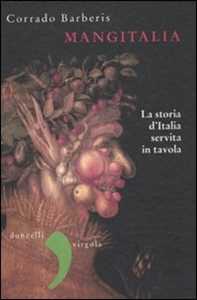 Libro Mangitalia. La storia d'Italia servita in tavola Corrado Barberis