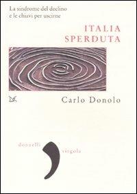 Italia sperduta. La sindrome del declino e le chiavi per uscirne - Carlo Donolo - copertina