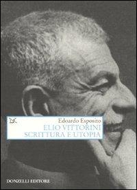 Elio Vittorini. Scrittura e utopia - Edoardo Esposito - copertina