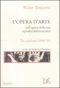 L'opera d'arte nell'epoca della sua riproducibilità tecnica. Tre versioni (1936-39) - Walter Benjamin - copertina