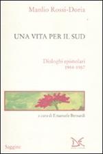 Una vita per il Sud. Dialoghi epistolari 1944-1987