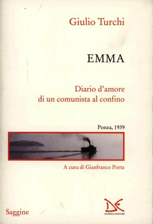 Emma. Diario d'amore di un comunista al confino. Ponza, 1939 - Giulio Turchi - copertina