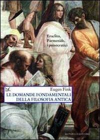 Le domande fondamentali della filosofia antica - Eugen Fink - copertina