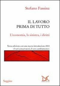 Il lavoro prima di tutto. L'economia, la sinistra, i diritti - Stefano Fassina - copertina