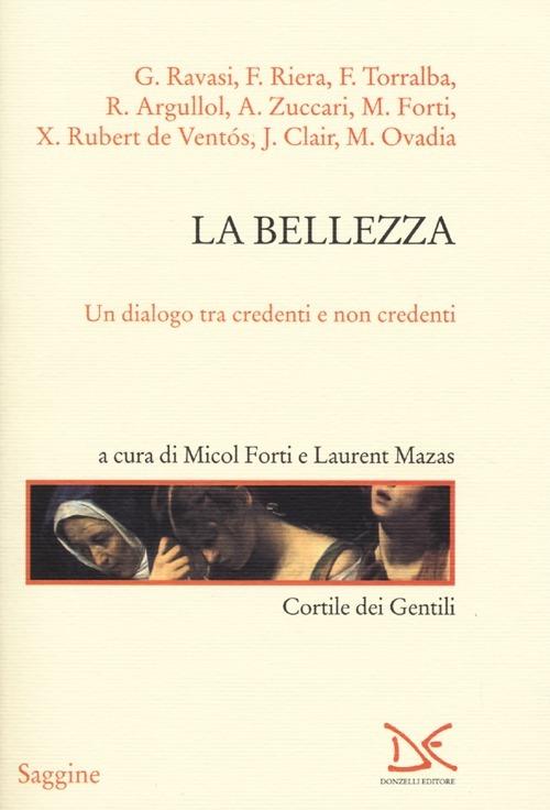 La bellezza. Un dialogo tra credenti e non credenti - copertina