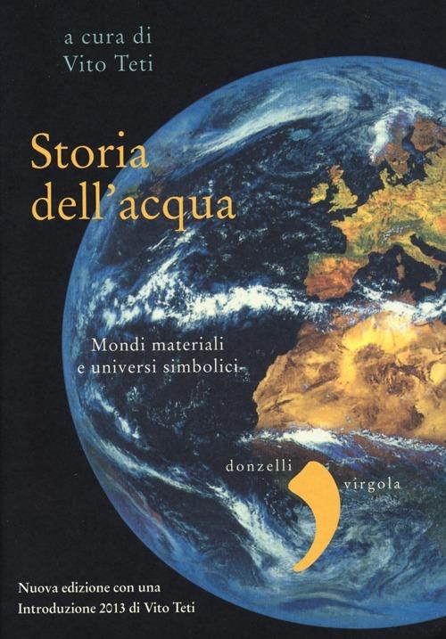 Storia dell'acqua. Mondi materiali e universi simbolici - copertina