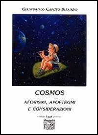 Cosmos. Aforismi, apoftegmi e considerazioni - Gianfranco Caputo Bisanzio - copertina