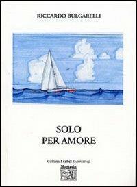 Solo per amore - Riccardo Bulgarelli - copertina