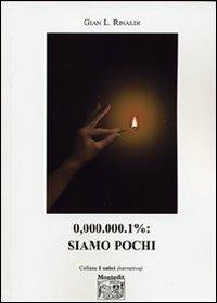 0,000.000.1%: siamo pochi - Gian L. Rinaldi - copertina