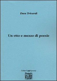 Un etto e mezzo di poesie - Enea Trivardi - copertina