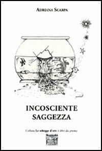 Incosciente saggezza - Adriana Scarpa - copertina