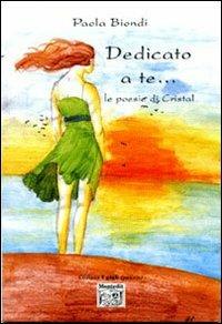 Dedicato a te.... le poesie di Cristal - Paola Biondi - copertina