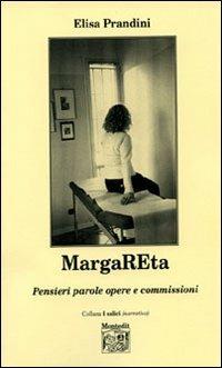 MargaREta. Pensieri parole opere e commissioni - Elisa Prandini - copertina