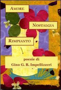 Amore nostalgia rimpianto - Gino R. Impellizzeri - copertina