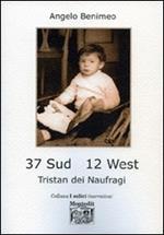 37 Sud 12 West. Tristan dei naufragi