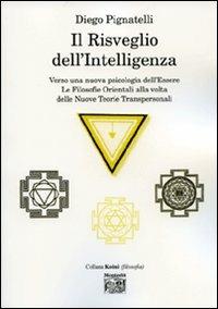 Il risveglio dell'intelligenza. Verso una nuova psicologia dell'essere. Le filosofie orientali alla volta delle nuove teorie transpersonali - Diego Pignatelli - copertina