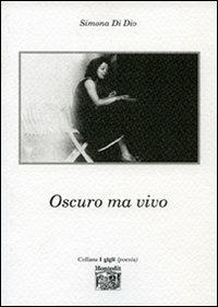 Oscuro ma vivo - Simona Di Dio - copertina