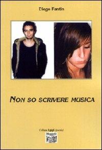 Non so scrivere musica - Diego Fantin - copertina