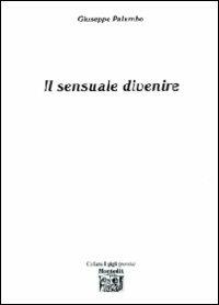 Il sensuale divenire - Giuseppe Palumbo - copertina