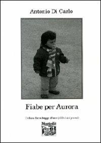 Fiabe per Aurora - Antonio Di Carlo - copertina