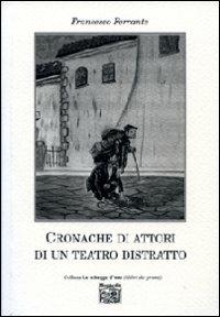 Cronache di attori di un teatro distratto - Francesco Ferrante - copertina