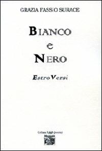 Bianco e nero. Estro versi - Grazia Fassio Surace - copertina