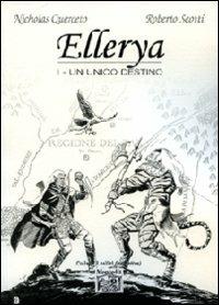 Ellerya. Un unico destino. Vol. 1 - Nicholas Querceto,Roberto Scotti - copertina