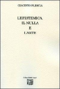 L' epistemica, il nulla e l'arte - Giacinto Plescia - copertina