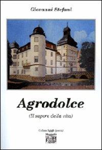 Agrodolce (Il sapore della vita) - Giovanni Stefani - copertina