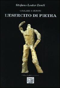 L' esercito di pietra. Cavalieri e demoni - Stefano Denti - copertina