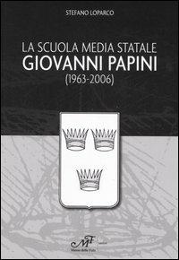 La Scuola media statale Giovanni Papini (1963-2006) - Stefano Loparco - copertina