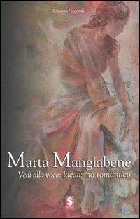 Marta Mangiabene. Vedi alla voce: idealismo romantico - Giovanni Faccenda - copertina