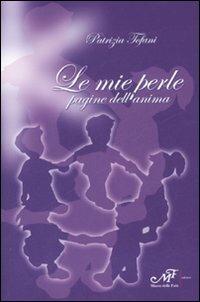 Le mie perle. Pagine dell'anima - Patrizia Tofani - copertina