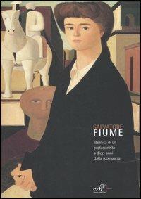 Salvatore Fiume. Identità di un protagonista a dieci anni dalla scomparsa. Catalogo della mostra (Arezzo, 30 novembre 2007-3 febbraio 2008) - copertina