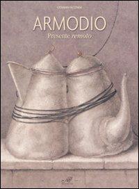 Armodio. Presente remoto. Catalogo della mostra (Fiesole, 1-27 luglio) - Giovanni Faccenda - copertina