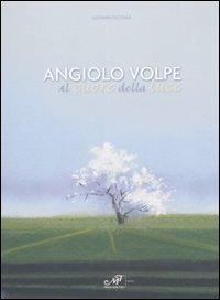 Angiolo Volpe. Al cuore della luce. Catalogo della mostra (Fiesole, 2-31 agosto 2008). Ediz. illustrata - Giovanni Faccenda - copertina