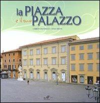 La piazza e il suo palazzo - Umberto Mannucci,Sonia Meoni - copertina