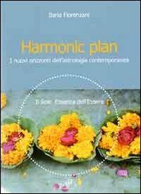 Harmonic plan. I nuovi orizzonti dell'astrologia contemporanea - Ilaria Fiorenzani - copertina