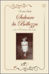 Salvare la bellezza con l'energia che cura - Nicoletta Onori Balbi - copertina