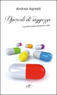 Opercoli di saggezza o quanto meno presunta tale! - Andrea Agresti - copertina