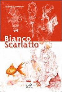 Bianco scarlatto - Giuseppe Mastrantoni - copertina