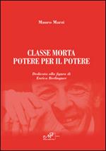 Classe morta. Potere per il potere. Dedicato alla figura di Enrico Berlinguer