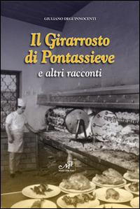 Il girarrosto di Pontassieve e altri racconti - Giuliano Degl'Innocenti - copertina